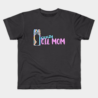 Crazy Oil Mom Kids T-Shirt